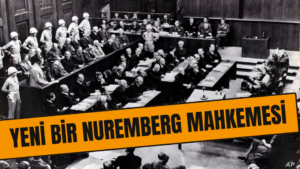 Yeni Bir Nuremberg Mahkemesi