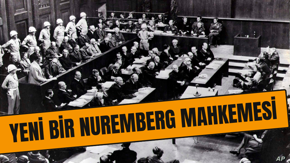 Yeni Bir Nuremberg Mahkemesi