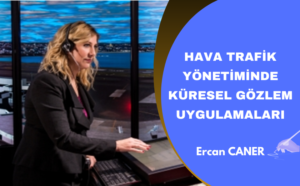 HAVA TRAFİK YÖNETİMİNDE KÜRESEL GÖZLEM UYGULAMALARI