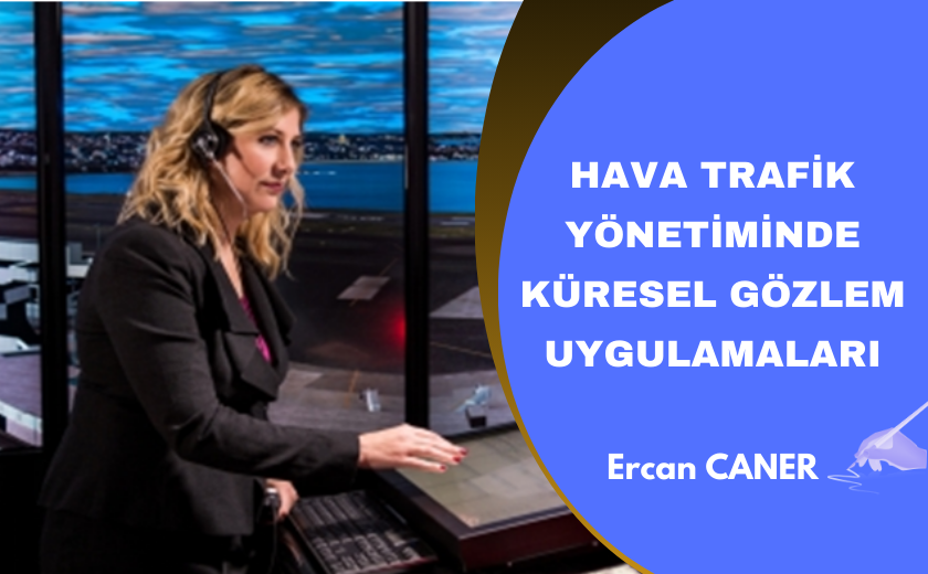 HAVA TRAFİK YÖNETİMİNDE KÜRESEL GÖZLEM UYGULAMALARI