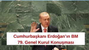 Cumhurbaşkanı Erdoğan’ın BM 79. Genel Kurul Konuşması