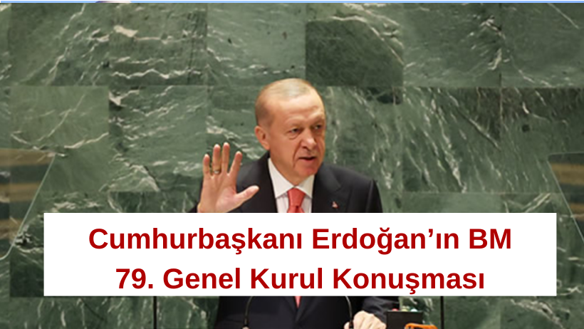 Cumhurbaşkanı Erdoğan’ın BM 79. Genel Kurul Konuşması