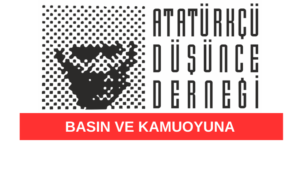 ATATÜRKÇÜ DÜŞÜNCE DERNEĞİ – BASIN VE KAMUOYUNA