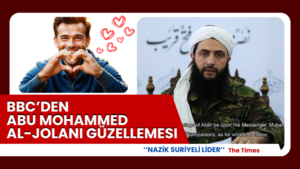BBC’den Abu Mohammed al-Jolani Güzellemesi