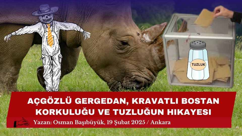 Açgözlü Gergedan, Kravatlı Bostan Korkuluğu ve Tuzluğun Hikayesi