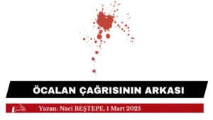 ÖCALAN ÇAĞRISININ ARKASI