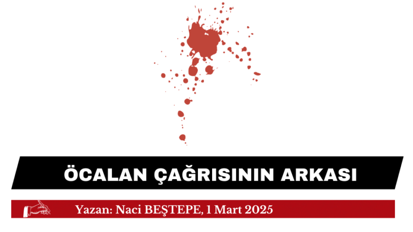 ÖCALAN ÇAĞRISININ ARKASI