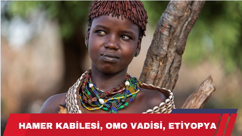 HAMER KABİLESİ, OMO VADİSİ, ETİYOPYA