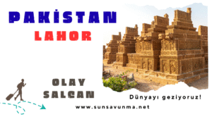 PAKİSTAN, LAHOR, TÜRK İZLERİ-1