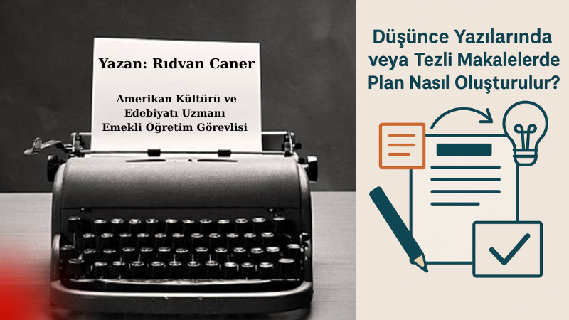 Düşünce Yazılarında veya Tezli Makalelerde Plan Nasıl Oluşturulur?