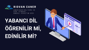 Yabancı Dil Öğrenilir mi, Edinilir mi?