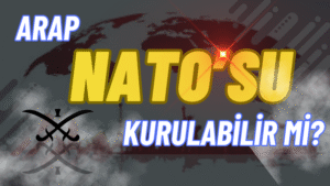 ARAP NATO’SU KURULABİLİR Mİ?