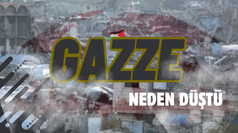 GAZZE NEDEN DÜŞTÜ?