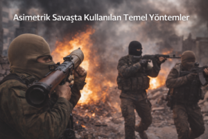Gerilla Savaşı Taktikleri: Asimetrik Savaşta Kullanılan Temel Yöntemler